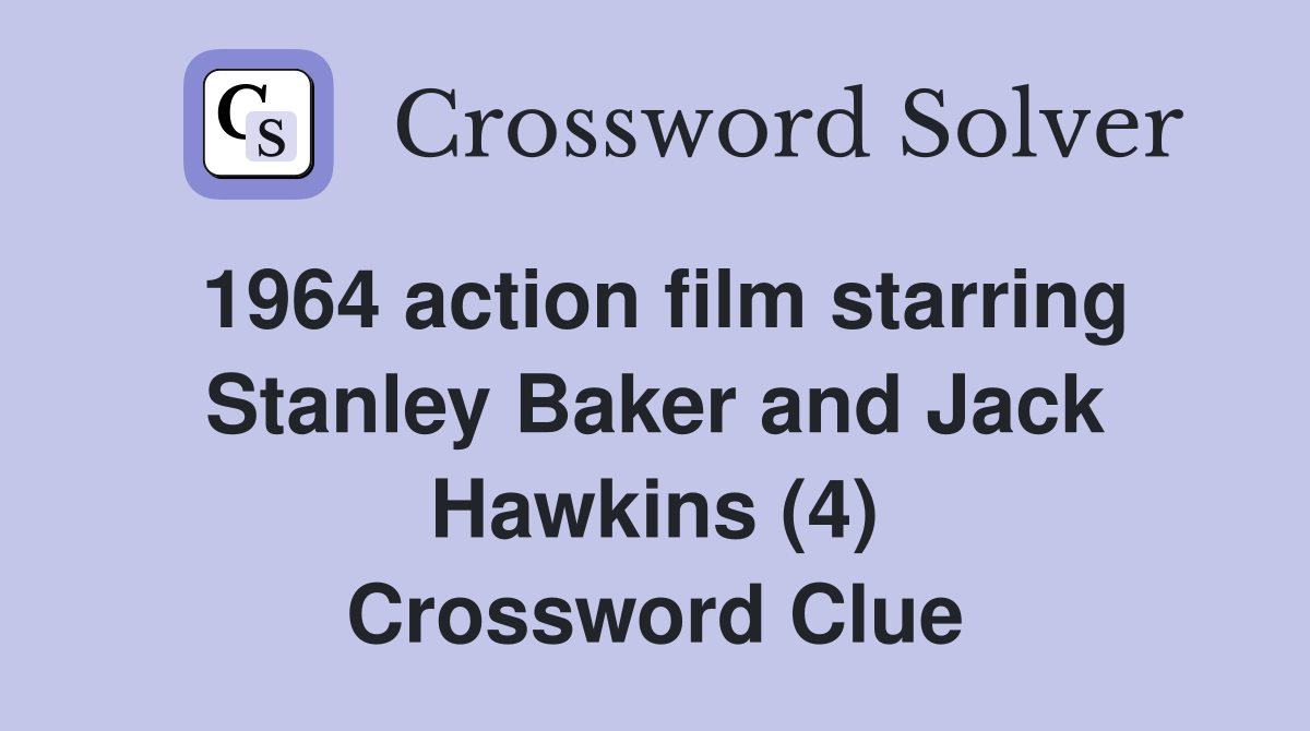 1964 action film starring Stanley Baker and Jack Hawkins (4) Crossword Clue