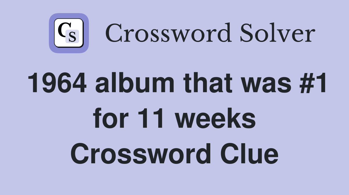 1964 album that was #1 for 11 weeks Crossword Clue