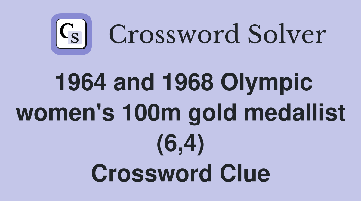 1964 and 1968 Olympic women's 100m gold medallist (6,4) Crossword Clue