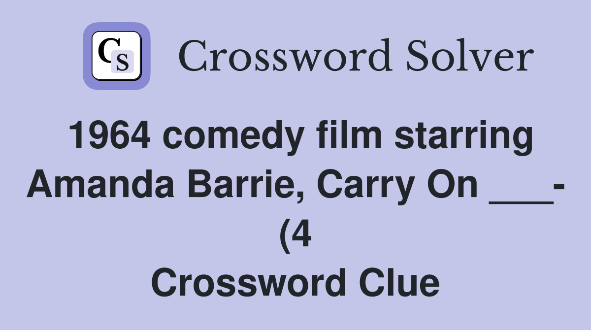 1964 comedy film starring Amanda Barrie Carry On (4) Crossword 1964 comedy film starring Amanda Barrie Carry On (4) Crossword