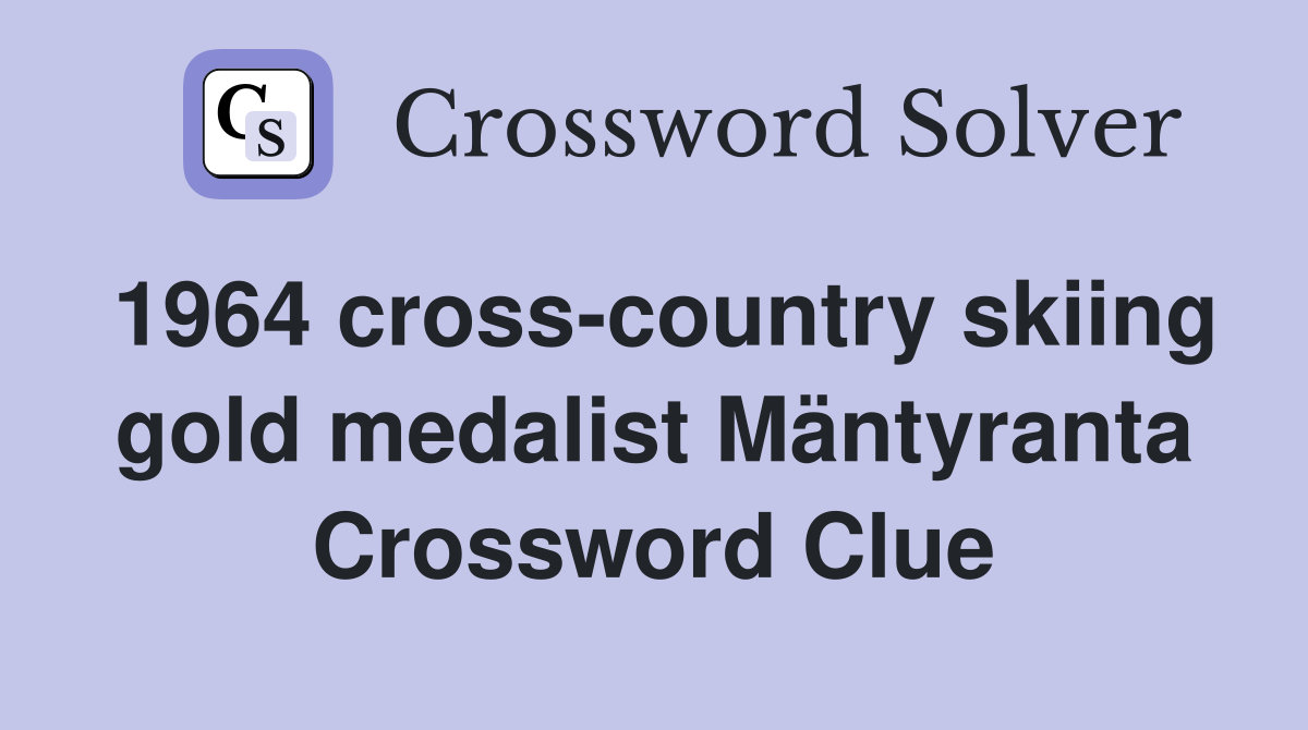 1964 cross-country skiing gold medalist Mäntyranta Crossword Clue
