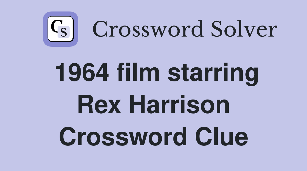 1964 film starring Rex Harrison Crossword Clue