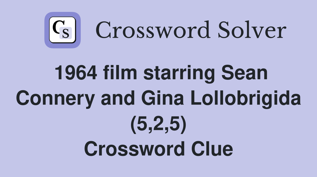 1964 film starring Sean Connery and Gina Lollobrigida (5,2,5) Crossword Clue
