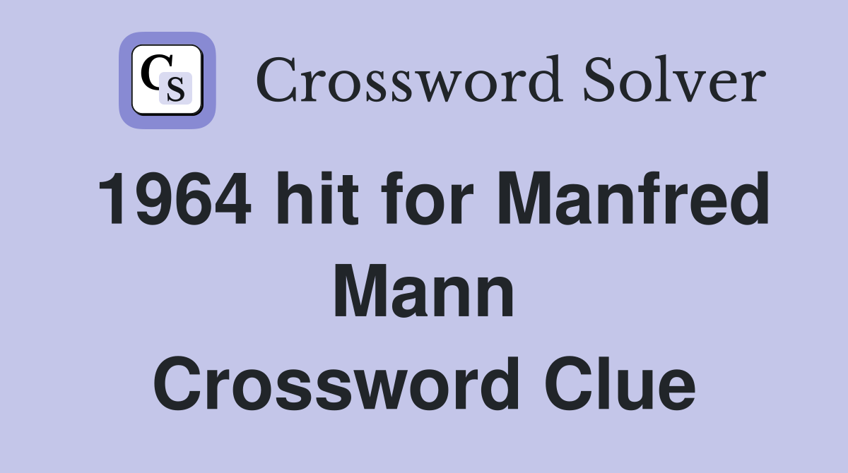 1964 hit for Manfred Mann Crossword Clue