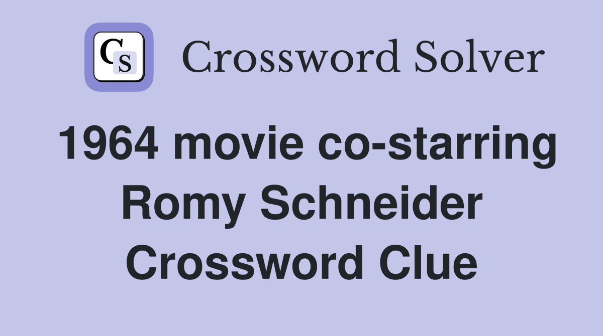1964 movie co-starring Romy Schneider Crossword Clue