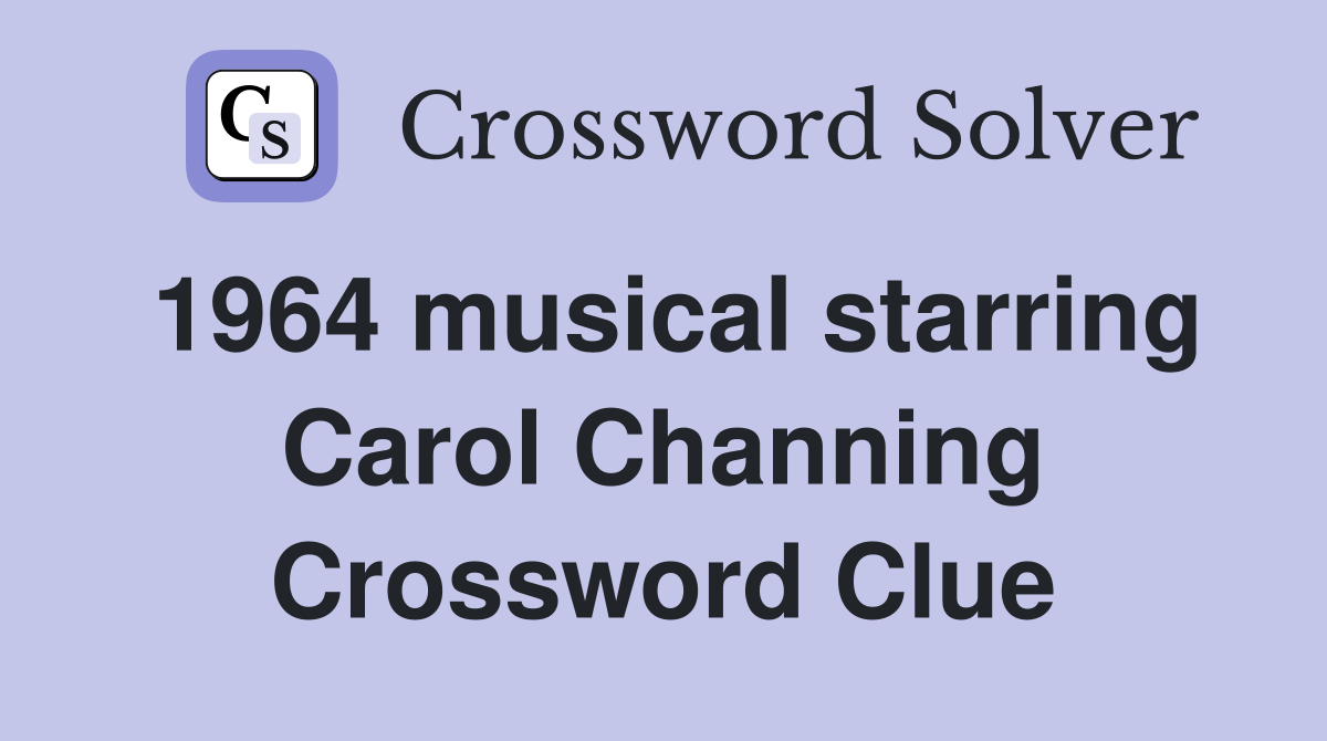 1964 musical starring Carol Channing Crossword Clue