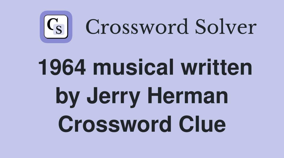 1964 musical written by Jerry Herman Crossword Clue