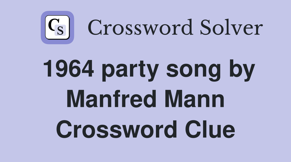 1964 party song by Manfred Mann Crossword Clue