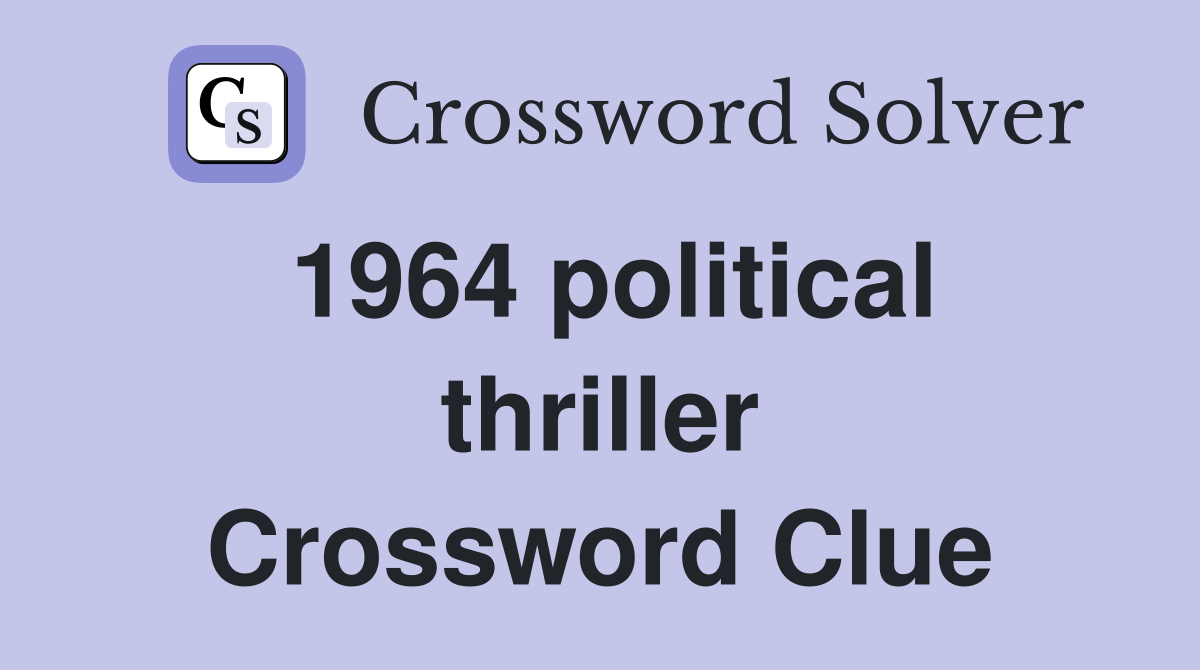 1964 political thriller Crossword Clue