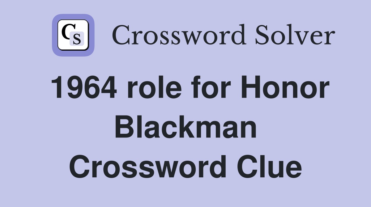 1964 role for Honor Blackman Crossword Clue