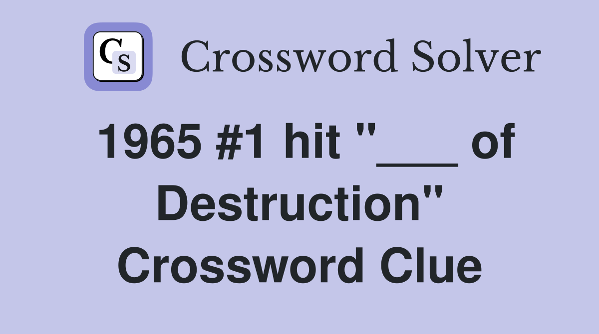 1965 #1 hit "___ of Destruction" Crossword Clue
