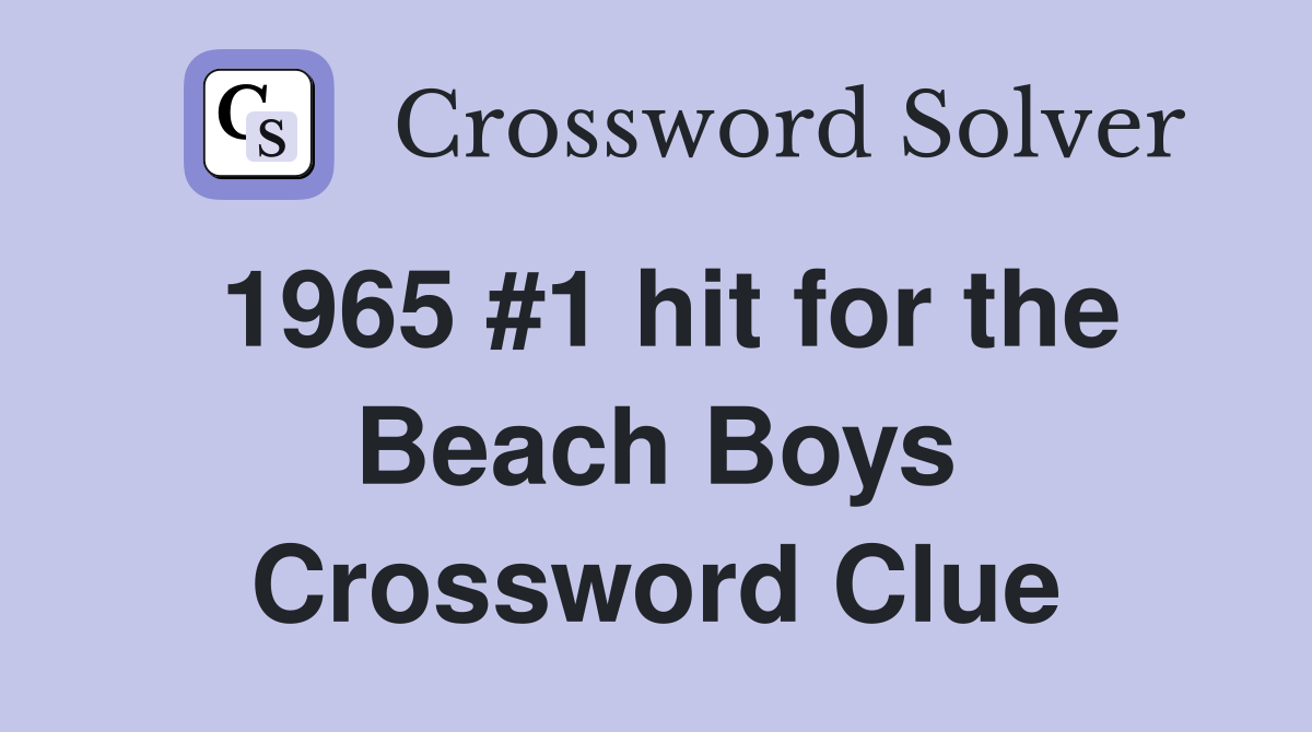 1965 #1 hit for the Beach Boys Crossword Clue
