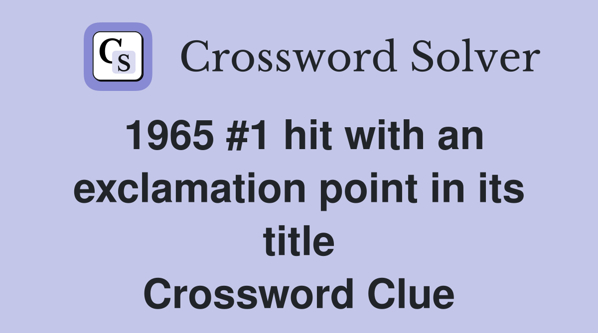 1965 #1 hit with an exclamation point in its title Crossword Clue