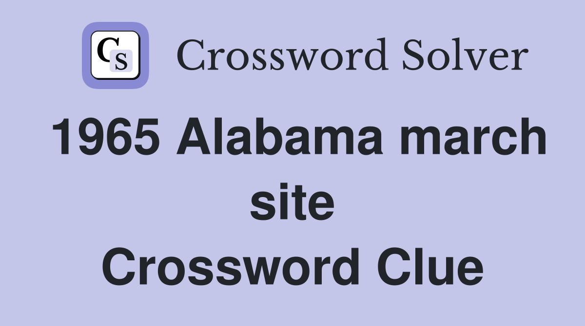 1965 Alabama march site Crossword Clue