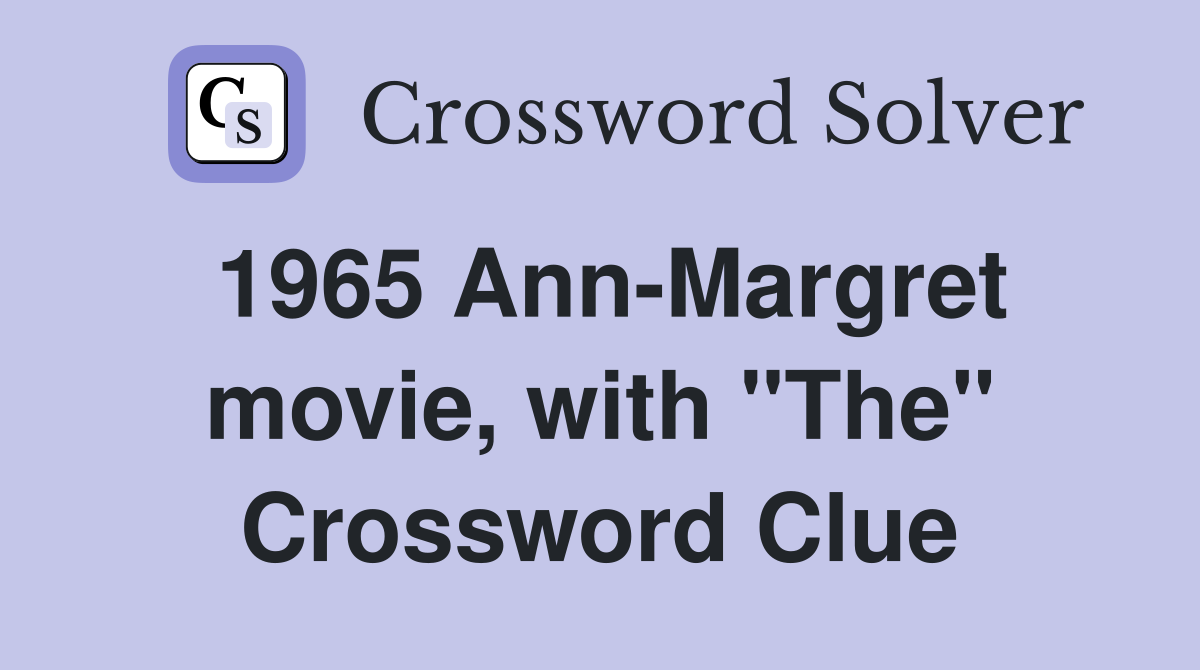 1965 Ann-Margret movie, with "The" Crossword Clue