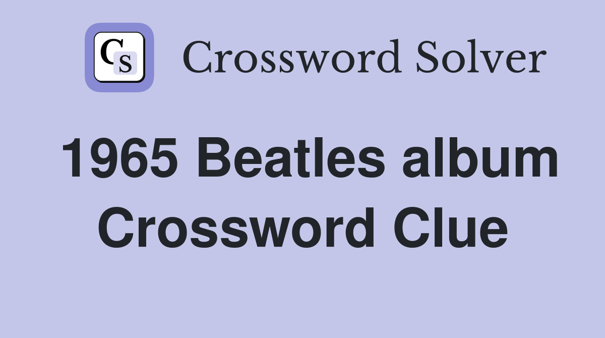 1965 Beatles album Crossword Clue