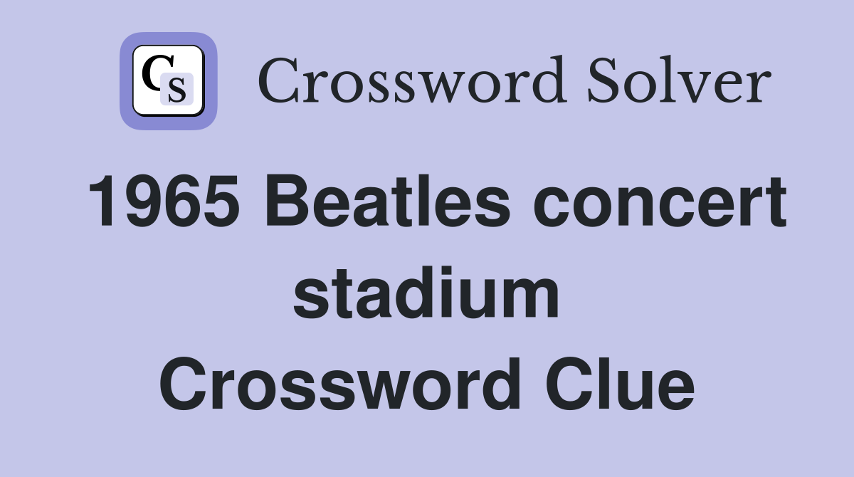 1965 Beatles concert stadium Crossword Clue