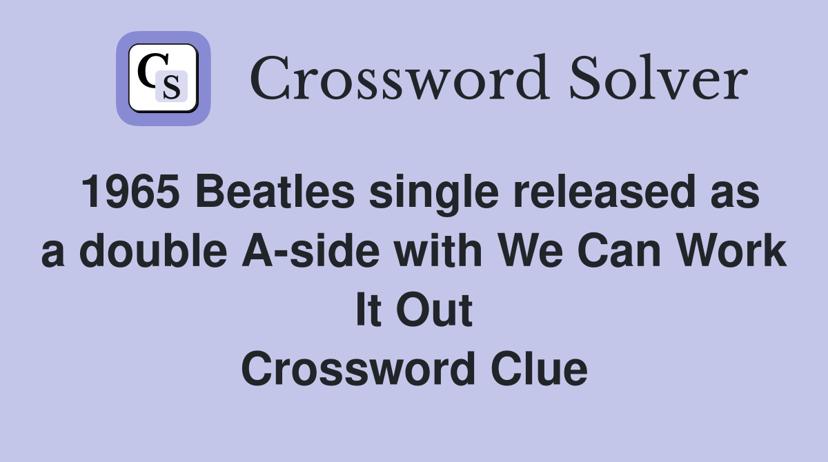 1965 Beatles single released as a double A-side with We Can Work It Out Crossword Clue