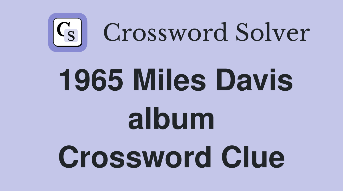 1965 Miles Davis album Crossword Clue