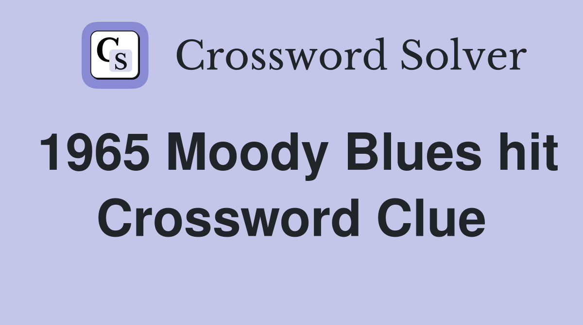 1965 Moody Blues hit Crossword Clue