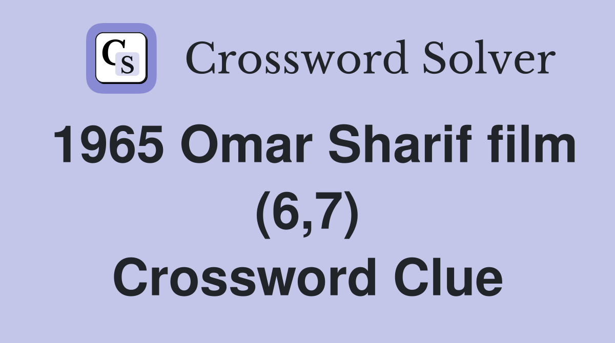 1965 Omar Sharif film (6,7) Crossword Clue