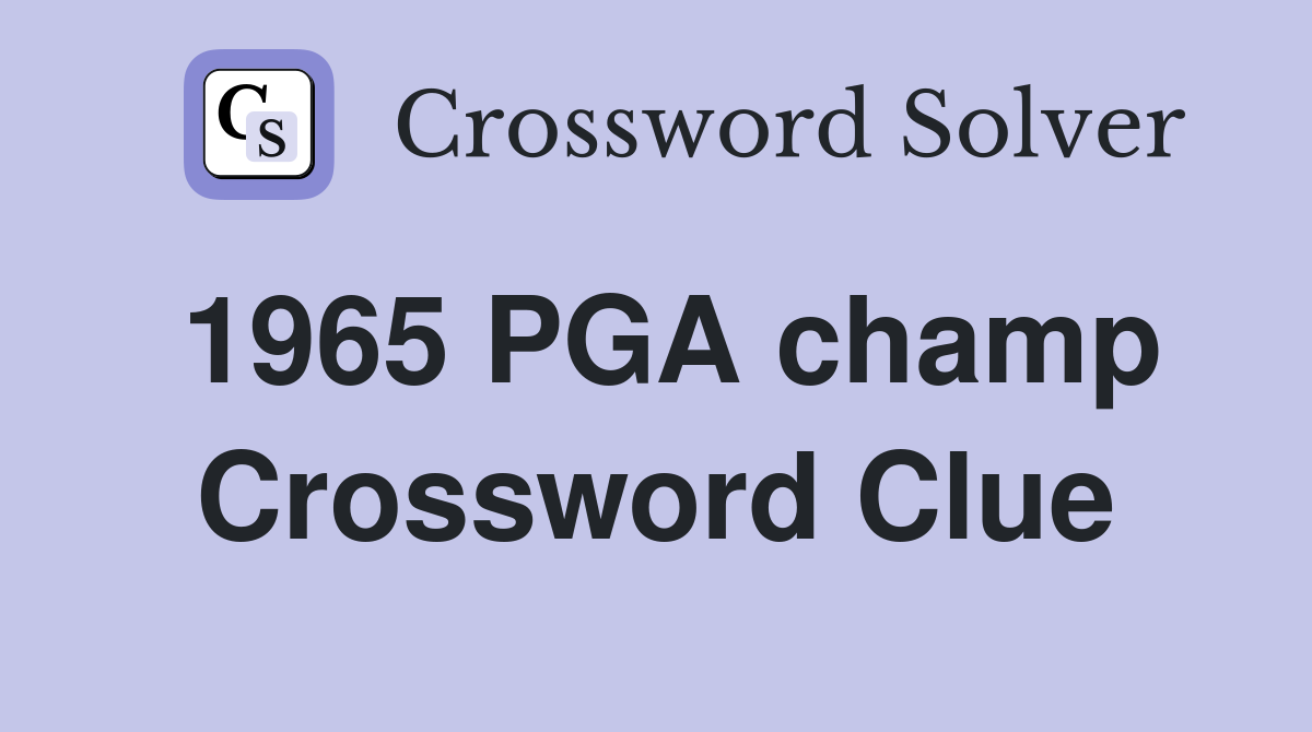 1965 PGA champ Crossword Clue