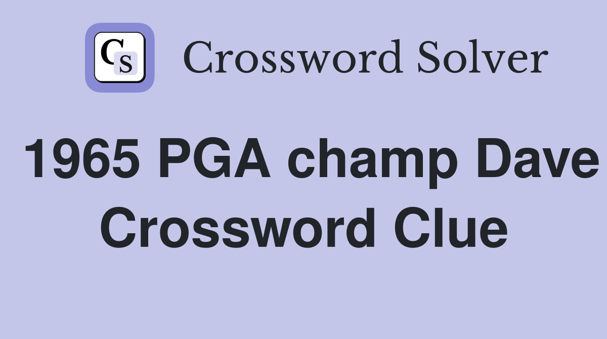 1965 PGA champ Dave Crossword Clue
