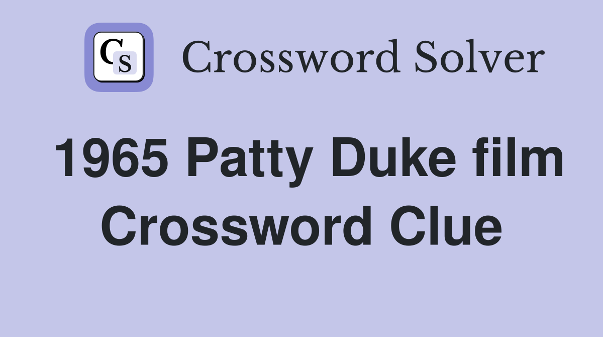 1965 Patty Duke film Crossword Clue