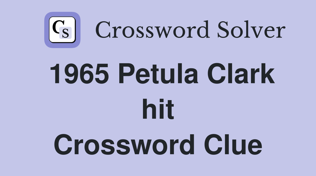 1965 Petula Clark hit Crossword Clue