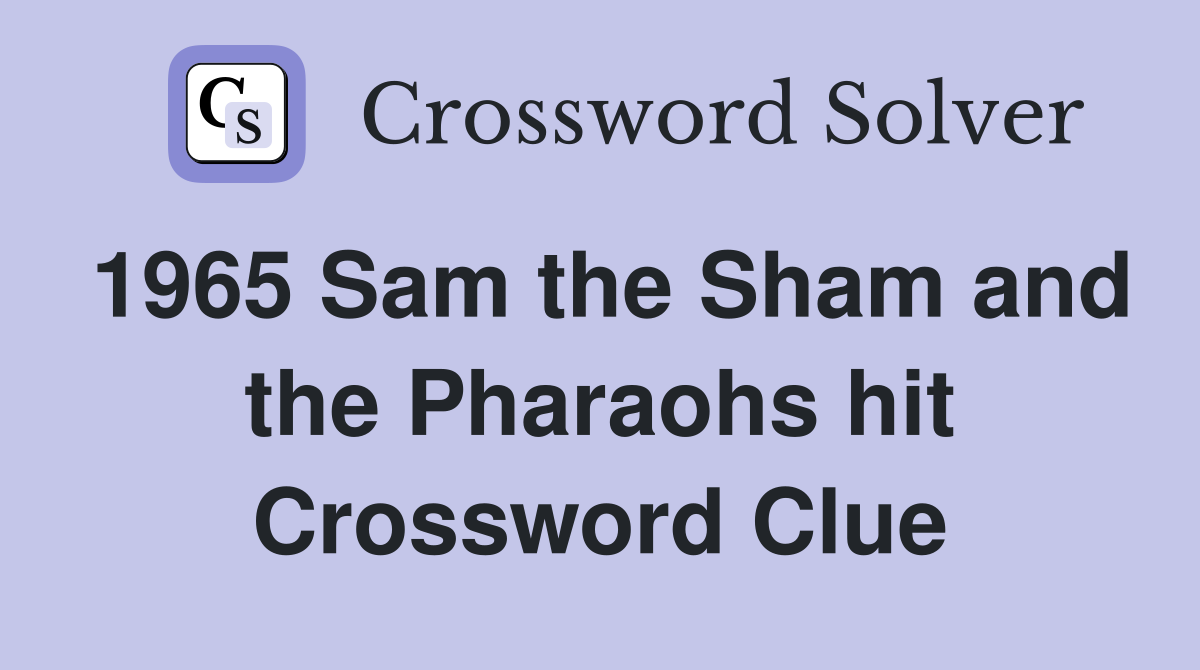 1965 Sam the Sham and the Pharaohs hit Crossword Clue