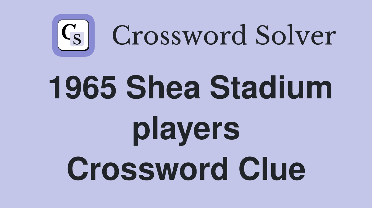 1965 Shea Stadium players Crossword Clue