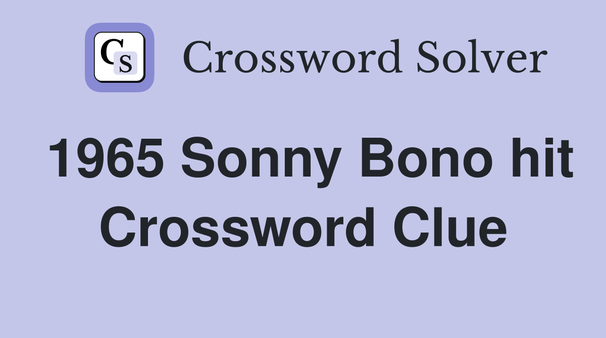 1965 Sonny Bono hit Crossword Clue