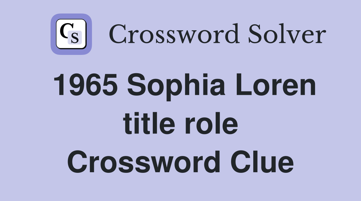 1965 Sophia Loren title role Crossword Clue