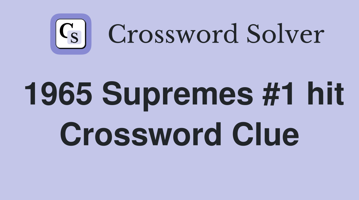 1965 Supremes #1 hit Crossword Clue