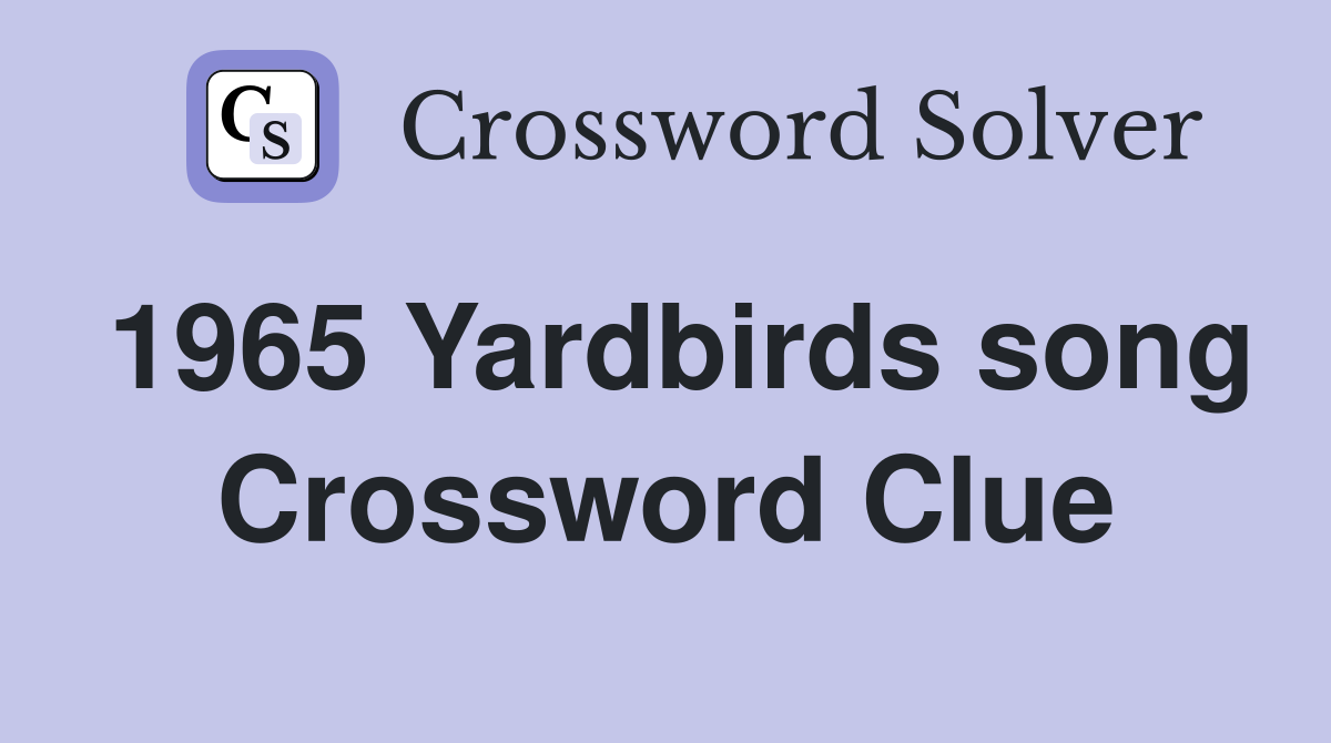 1965 Yardbirds song Crossword Clue