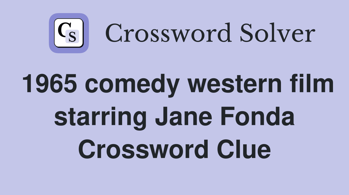 1965 comedy western film starring Jane Fonda Crossword Clue