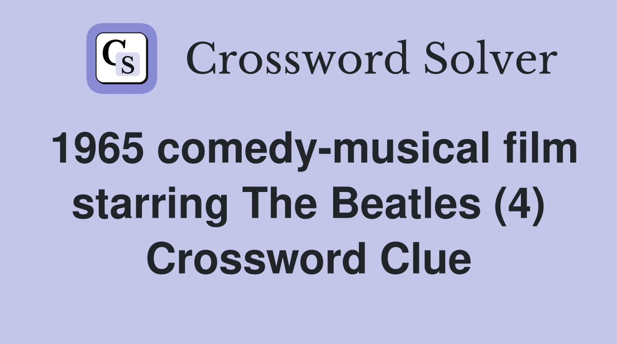 1965 comedy-musical film starring The Beatles (4) Crossword Clue