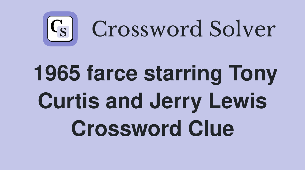 1965 farce starring Tony Curtis and Jerry Lewis Crossword Clue
