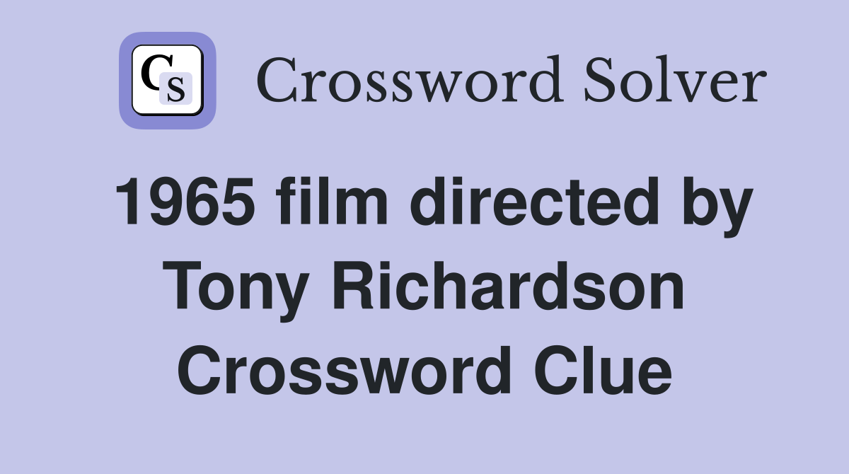 1965 film directed by Tony Richardson Crossword Clue
