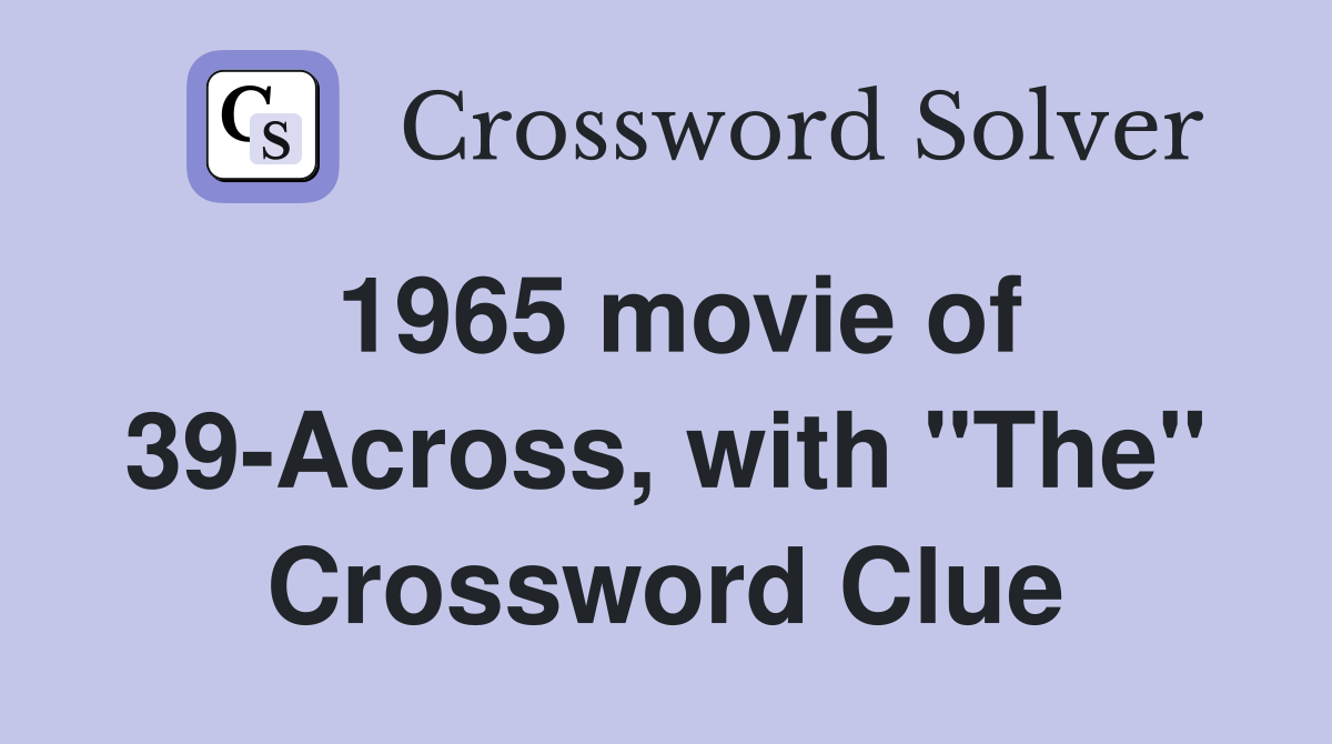1965 movie of 39-Across, with "The" Crossword Clue