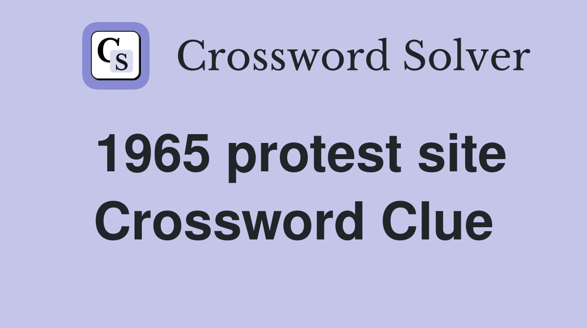 1965 protest site Crossword Clue