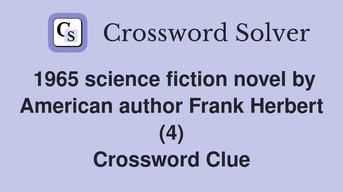 1965 science fiction novel by American author Frank Herbert (4) Crossword Clue