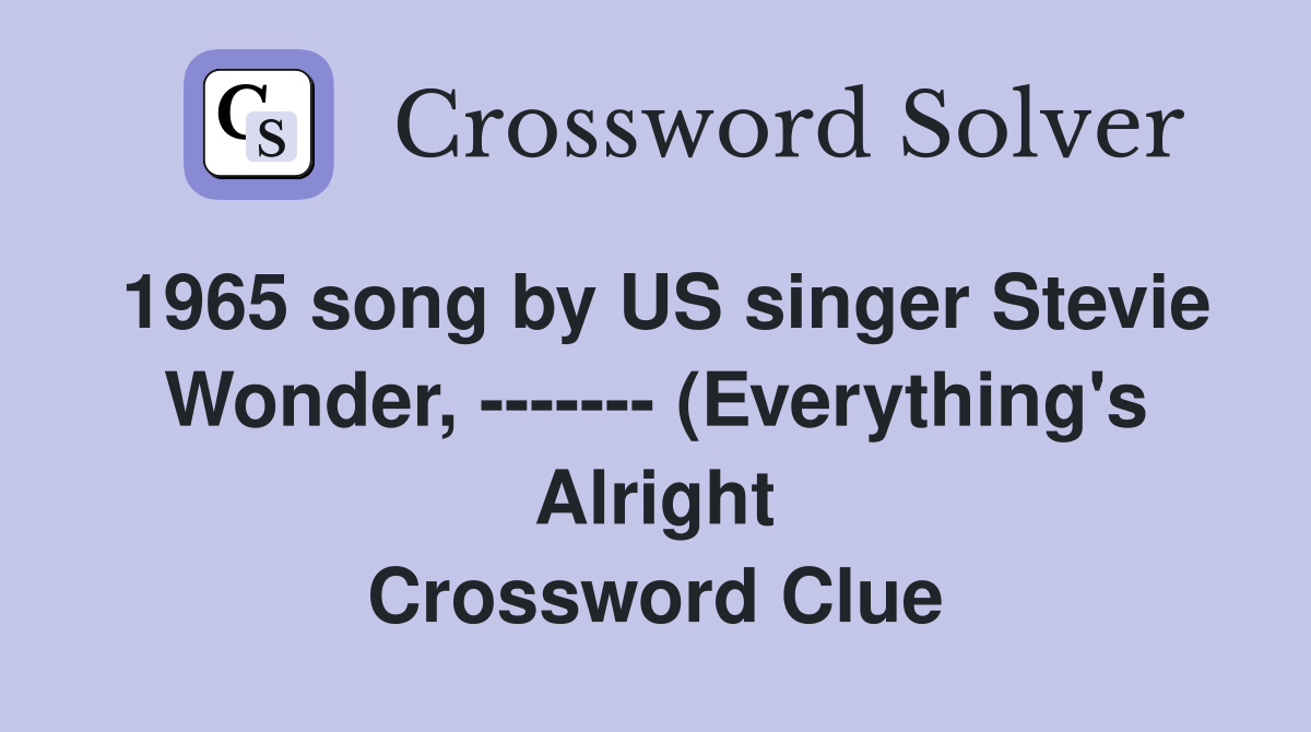 1965 song by US singer Stevie Wonder (Everything #39 s Alright) (7 1965 song by US singer Stevie Wonder (Everything #39 s Alright) (7