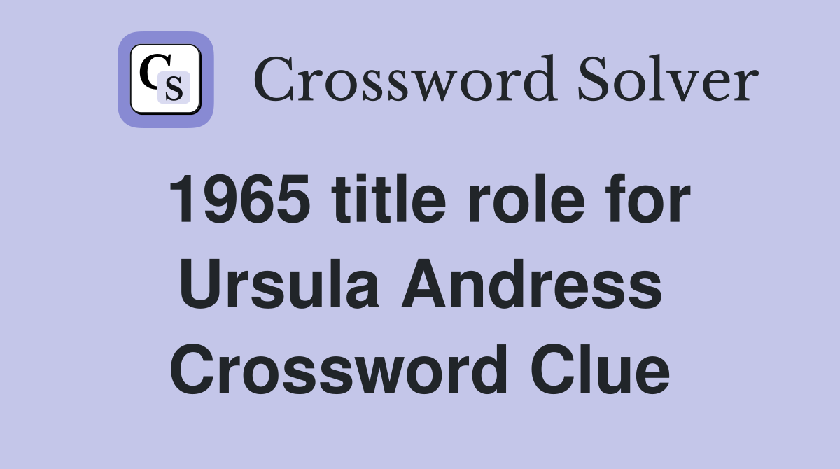1965 title role for Ursula Andress Crossword Clue
