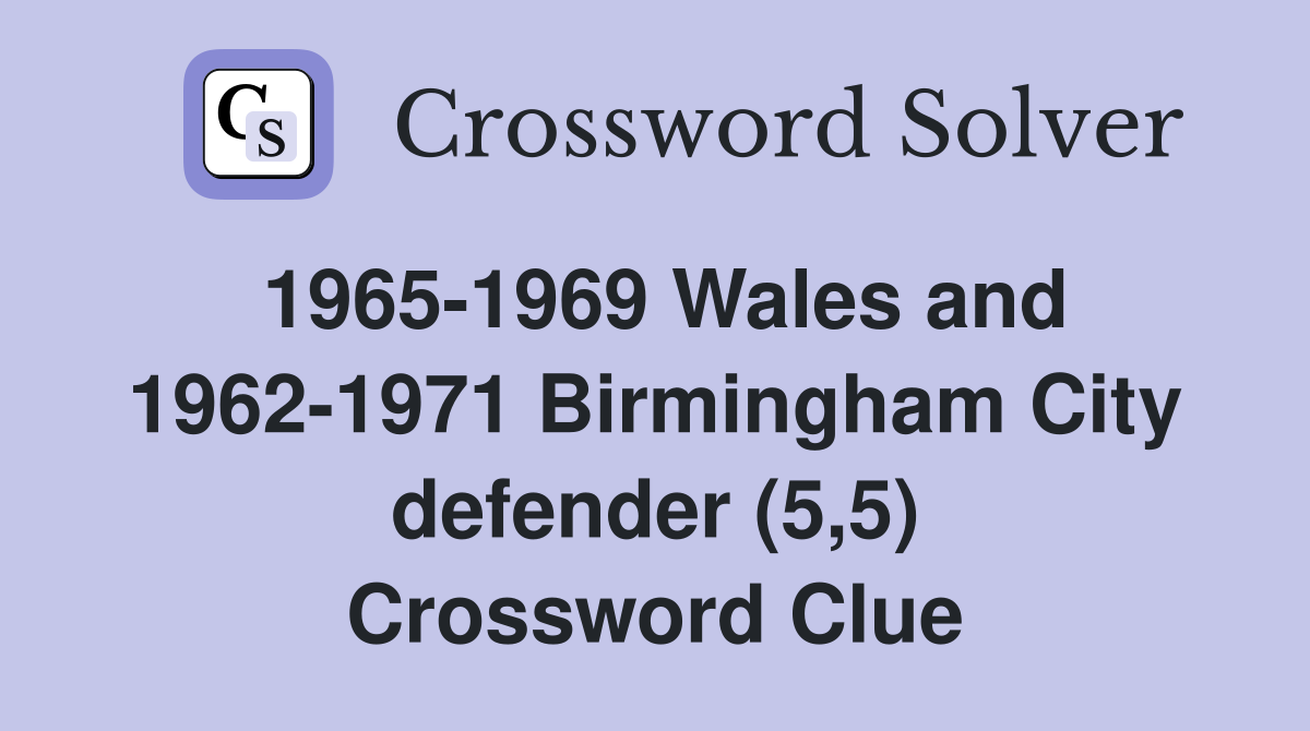 1965-1969 Wales and 1962-1971 Birmingham City defender (5,5) Crossword Clue