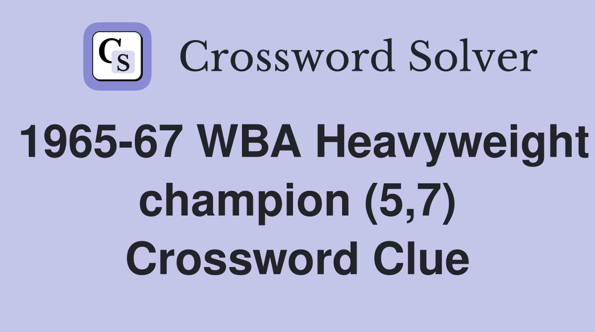 1965-67 WBA Heavyweight champion (5,7) Crossword Clue