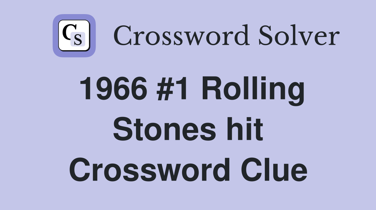 1966 #1 Rolling Stones hit Crossword Clue