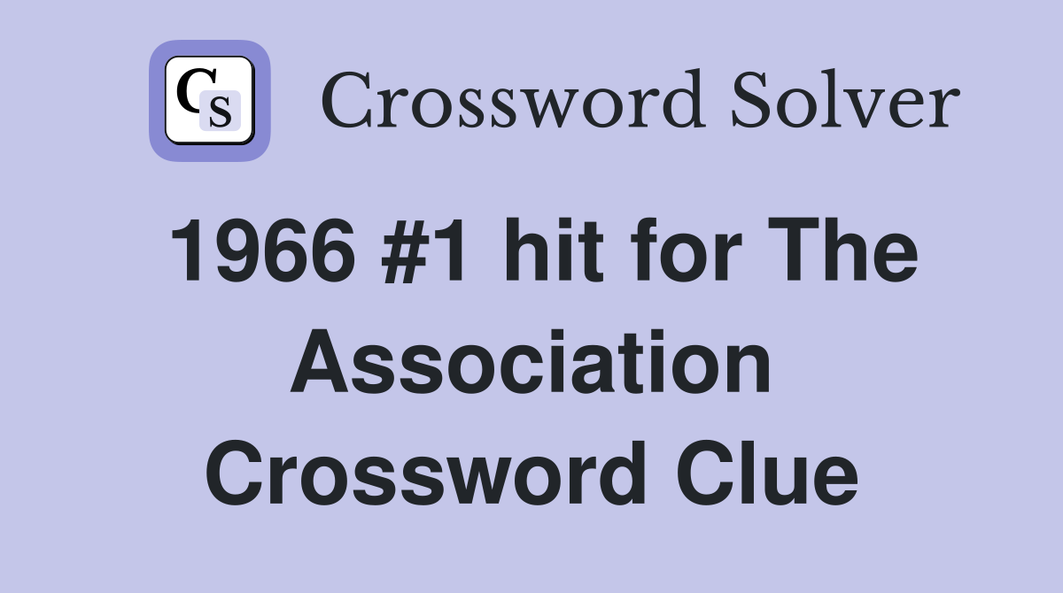 1966 #1 hit for The Association Crossword Clue