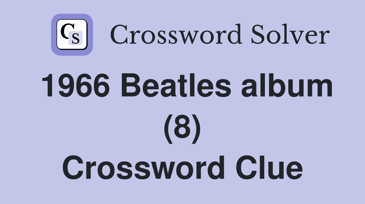 1966 Beatles album (8) Crossword Clue