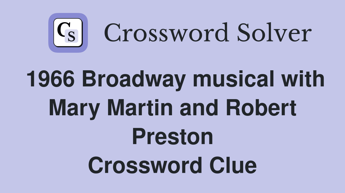 1966 Broadway musical with Mary Martin and Robert Preston Crossword Clue